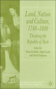 Title: Land, Nation and Culture, 1740-1840: Thinking the Republic of Taste, Author: N. Leask