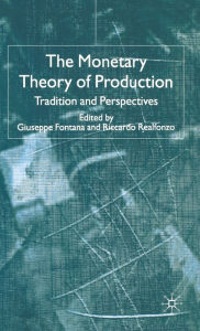 Title: The Monetary Theory of Production: Tradition and Perspectives, Author: G. Fontana