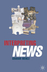 Title: Interpreting News, Author: Graham Meikle