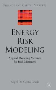 Title: Energy Risk Modeling: Applied Modeling Methods for Risk Managers, Author: Kenneth A. Loparo