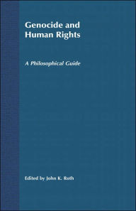 Title: Genocide and Human Rights: A Philosophical Guide, Author: J. Roth