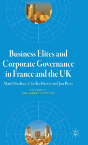 Title: Business Elites and Corporate Governance in France and the UK, Author: M. Maclean