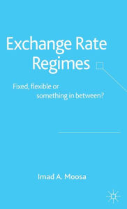 Title: Exchange Rate Regimes: Fixed, Flexible or Something in Between?, Author: I. Moosa