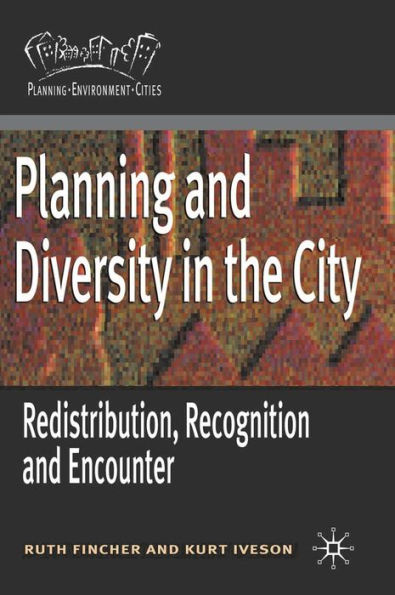 Planning and Diversity in the City: Redistribution, Recognition and Encounter / Edition 1