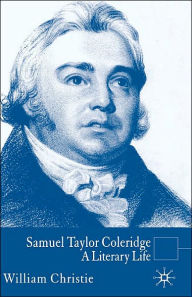 Title: Samuel Taylor Coleridge: A Literary Life, Author: W. Christie