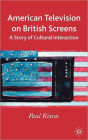 American Television on British Screens: A Story of Cultural Interaction