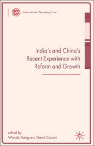 Title: India's and China's Recent Experience with Reform and Growth / Edition 1, Author: W. Tseng