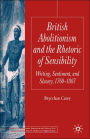 British Abolitionism and the Rhetoric of Sensibility: Writing, Sentiment and Slavery, 1760-1807