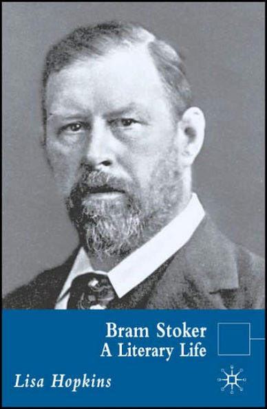 Bram Stoker: A Literary Life