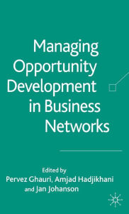 Title: Managing Opportunity Development in Business Networks, Author: P. Ghauri