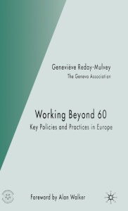 Title: Working Beyond 60: Key Policies and Practices in Europe, Author: G. Reday-Mulvey