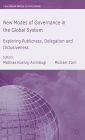 New Modes of Governance in the Global System: Exploring Publicness, Delegation and Inclusiveness