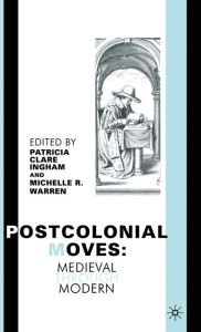 Title: Postcolonial Moves: Medieval through Modern, Author: P. Ingham