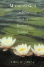 The Mirror of God: Christian Faith as Spiritual Practice--Lessons from Buddhism and Psychotherapy