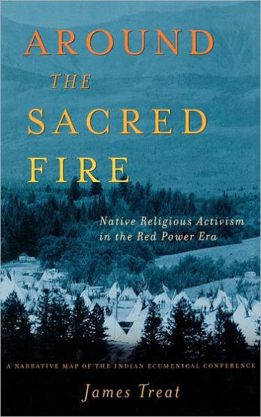 Around the Sacred Fire: Native Religious Activism in the Red Power Era / Edition 1