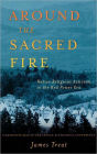 Around the Sacred Fire: Native Religious Activism in the Red Power Era / Edition 1