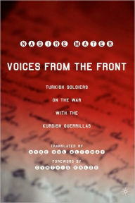 Title: Voices from the Front: Turkish Soldiers on the War with the Kurdish Guerrillas, Author: N. Mater