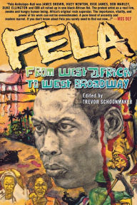 Title: Fela: From West Africa to West Broadway, Author: Trevor Schoonmaker