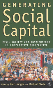 Title: Generating Social Capital: Civil Society and Institutions in Comparative Perspective, Author: M. Hooghe