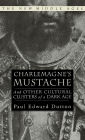 Charlemagne's Mustache: And Other Cultural Clusters of a Dark Age