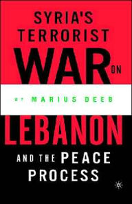 Title: Syria's Terrorist War on Lebanon and the Peace Process / Edition 1, Author: M. Deeb