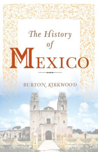 Title: History of Mexico, Author: Burton Kirkwood