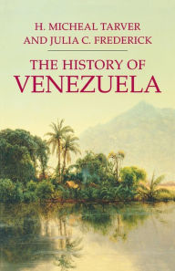Title: The History of Venezuela, Author: H. Micheal Tarver