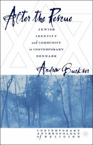 Title: After the Rescue: Jewish Identity and Community in Contemporary Denmark / Edition 1, Author: A. Buckser
