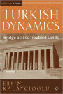 Turkish Dynamics: Bridge Across Troubled Lands