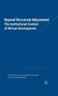 Beyond Structural Adjustment: The Institutional Context of African Development