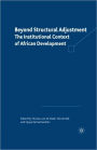 Beyond Structural Adjustment: The Institutional Context of African Development
