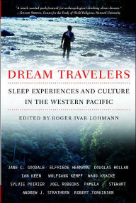 Title: Dream Travelers: Sleep Experiences and Culture in the Western Pacific / Edition 1, Author: R. Lohmann