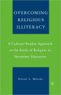 Overcoming Religious Illiteracy: A Cultural Studies Approach to the Study of Religion in Secondary Education