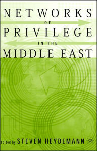 Title: Networks of Privilege in the Middle East: The Politics of Economic Reform Revisited, Author: S. Heydemann