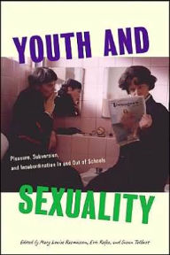 Title: Youth and Sexualities: Pleasure, Subversion, and Insubordination In and Out of Schools, Author: M. Rasmussen