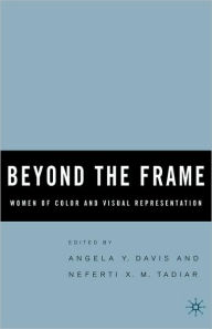 Title: Beyond the Frame: Women of Color and Visual Representation / Edition 1, Author: N. Tadiar