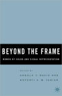 Beyond the Frame: Women of Color and Visual Representation / Edition 1