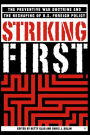 Striking First: The Pre-emption and Preventive War Doctrines and the Reshaping of US Foreign Policy / Edition 1