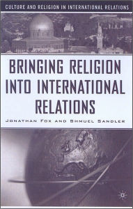 Title: Bringing Religion Into International Relations, Author: J. Fox