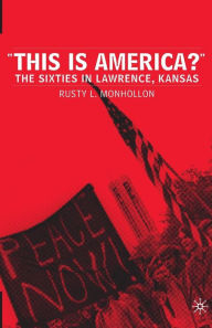 This is America?: The Sixties in Lawrence, Kansas / Edition 1