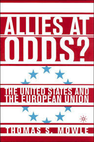 Title: Allies at Odds?: The United States and the European Union / Edition 1, Author: T. Mowle