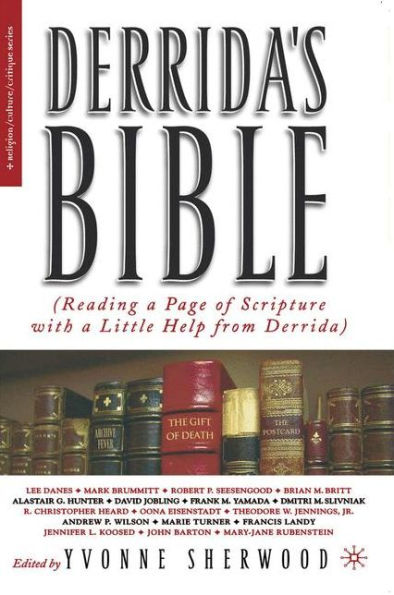 Derrida's Bible: Reading a Page of Scripture With a Little Help From Derrida