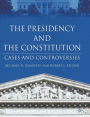 The Presidency and the Constitution: Cases and Controversies