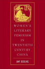 Women's Literary Feminism in Twentieth-Century China
