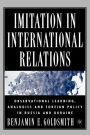 Imitation in International Relations: Observational Learning, Analogies and Foreign Policy in Russia and Ukraine