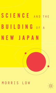 Title: Science and the Building of a New Japan, Author: M. Low