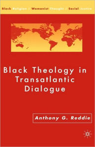 Title: Black Theology in Transatlantic Dialogue, Author: A. Reddie