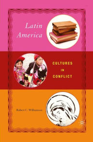 Title: Latin America: Cultures in Conflict, Author: R. Williamson