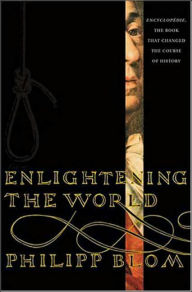 Enlightening the World: Encyclopedie, The Book That Changed the Course of History
