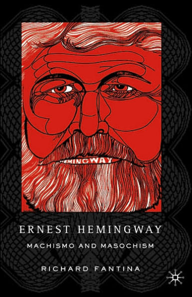 Ernest Hemingway: Machismo and Masochism